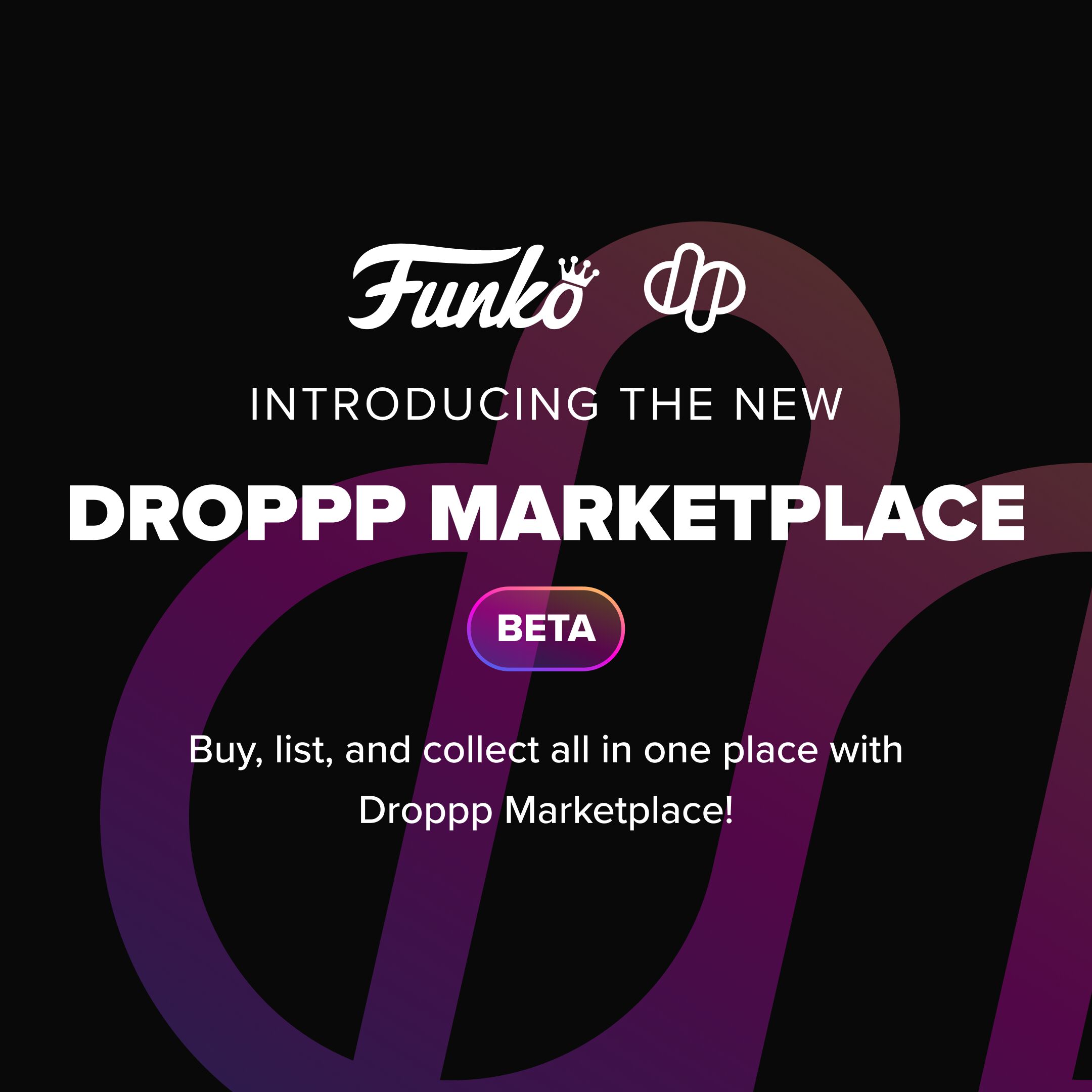 Droppp, Home to Funko Digital Pop!™, Introduces Secondary Marketplace!